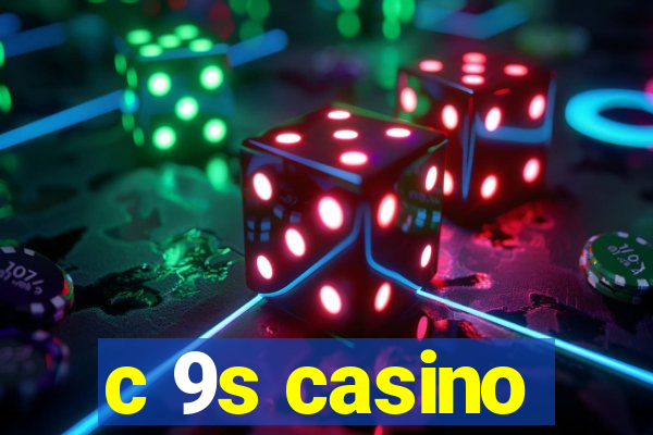 c 9s casino